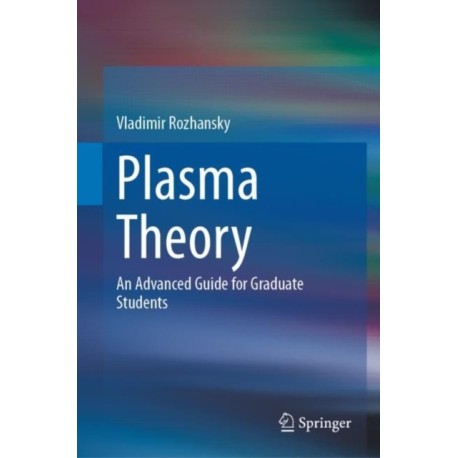 Plasma Theory: An Advanced Guide for Graduate Students