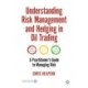Understanding Risk Management and Hedging in Oil Trading: A Practitioner's Guide to Managing Risk