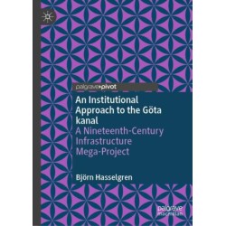An Institutional Approach to the Gota kanal: A Nineteenth-Century Infrastructure Mega-Project