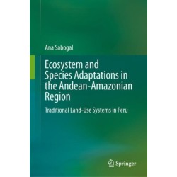 Ecosystem and Species Adaptations in the Andean-Amazonian Region: Traditional Land-Use Systems in Peru