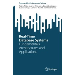 Real-Time Database Systems: Fundamentals, Architectures and Applications