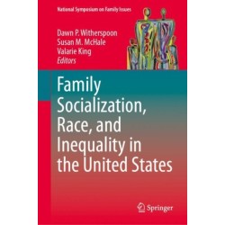 Family Socialization, Race, and Inequality in the United States