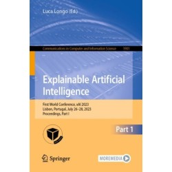 Explainable Artificial Intelligence: First World Conference, xAI 2023, Lisbon, Portugal, July 26–28, 2023, Proceedings, Part I