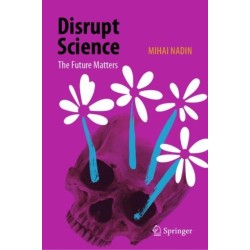 Disrupt Science: The Future Matters