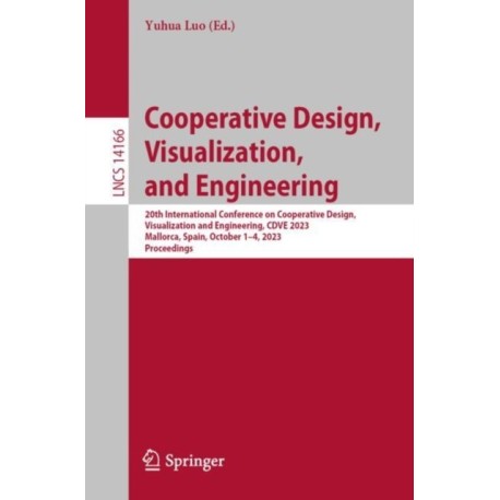 Cooperative Design, Visualization, and Engineering: 20th International Conference on Cooperative Design, Visualization and Engineering, CDVE 2023, Mallorca, Spain, October 1–4, 2023, Proceedings