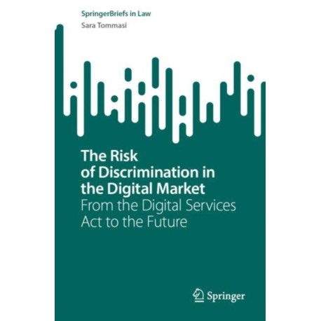 The Risk of Discrimination in the Digital Market: From the Digital Services Act to the Future