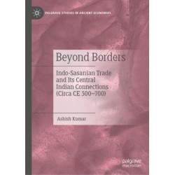 Beyond Borders: Indo-Sasanian Trade and Its Central Indian Connections (Circa CE 300–700)