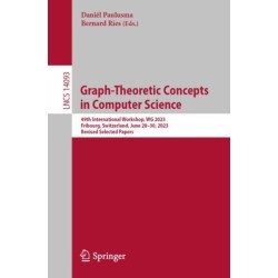 Graph-Theoretic Concepts in Computer Science: 49th International Workshop, WG 2023, Fribourg, Switzerland, June 28–30, 2023, Revised Selected Papers
