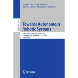Towards Autonomous Robotic Systems: 24th Annual Conference, TAROS 2023, Cambridge, UK, September 13–15, 2023, Proceedings