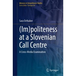 (Im)politeness at a Slovenian Call Centre: A Cross-Media Examination