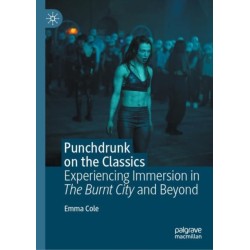 Punchdrunk on the Classics: Experiencing Immersion in The Burnt City and Beyond