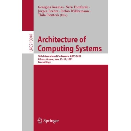 Architecture of Computing Systems: 36th International Conference, ARCS 2023, Athens, Greece, June 13–15, 2023, Proceedings