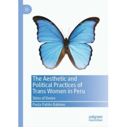 The Aesthetic and Political Practices of Trans Women in Peru: Skins of Desire