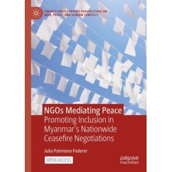 NGOs Mediating Peace: Promoting Inclusion in Myanmar’s Nationwide Ceasefire Negotiations