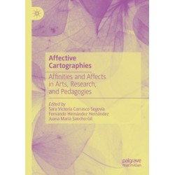Affective Cartographies: Affinities and Affects in Arts, Research, and Pedagogies