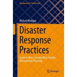 Disaster Response Practices: Guide to Mass Casualty/Mass Fatality Management Planning