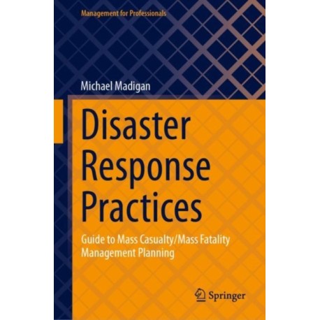 Disaster Response Practices: Guide to Mass Casualty/Mass Fatality Management Planning