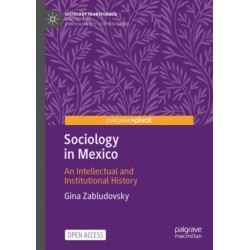 Sociology in Mexico: An Intellectual and Institutional History