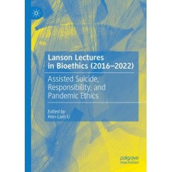 Lanson Lectures in Bioethics (2016-2022): Assisted Suicide, Responsibility, and Pandemic Ethics