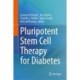 Pluripotent Stem Cell Therapy for Diabetes