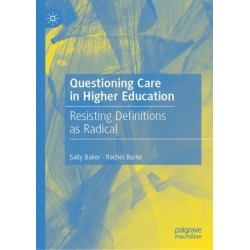 Questioning Care in Higher Education: Resisting Definitions as Radical