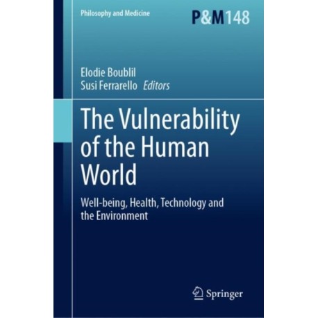 The Vulnerability of the Human World: Well-being, Health, Technology and the Environment