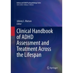 Clinical Handbook of ADHD Assessment and Treatment Across the Lifespan