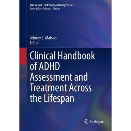 Clinical Handbook of ADHD Assessment and Treatment Across the Lifespan