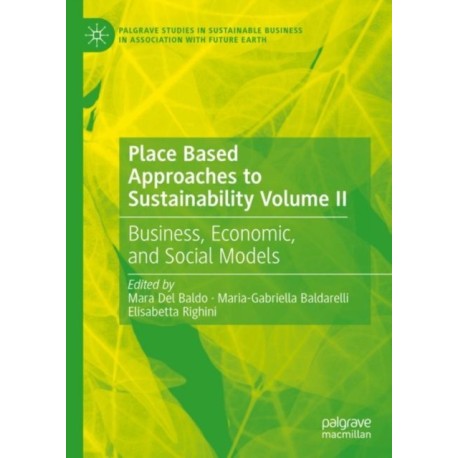 Place Based Approaches to Sustainability Volume II: Business, Economic, and Social Models