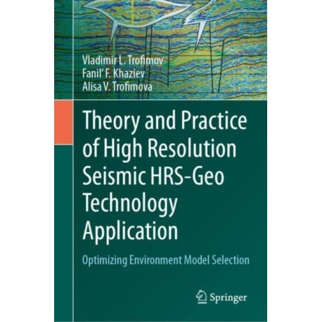 Theory and Practice of High Resolution Seismic HRS-Geo Technology Application: Optimizing Environment Model Selection