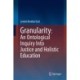 Granularity: An Ontological Inquiry Into Justice and Holistic Education
