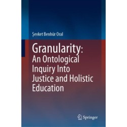 Granularity: An Ontological Inquiry Into Justice and Holistic Education