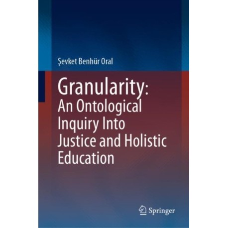 Granularity: An Ontological Inquiry Into Justice and Holistic Education