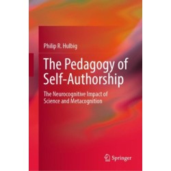 The Pedagogy of Self-Authorship: The Neurocognitive Impact of Science and Metacognition