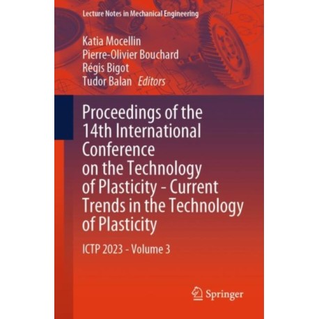Proceedings of the 14th International Conference on the Technology of Plasticity - Current Trends in the Technology of Plasticity: ICTP 2023 - Volume 3