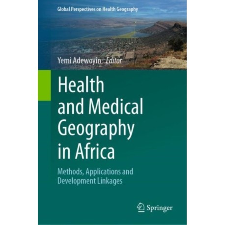 Health and Medical Geography in Africa: Methods, Applications and Development Linkages