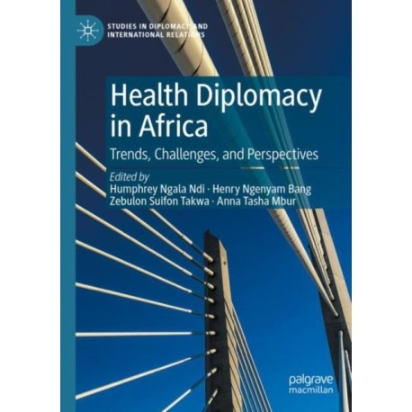 Health Diplomacy in Africa: Trends, Challenges, and Perspectives
