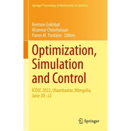 Optimization, Simulation and Control: ICOSC 2022, Ulaanbaatar, Mongolia, June 20–22