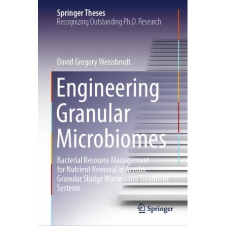 Engineering Granular Microbiomes: Bacterial Resource Management for Nutrient Removal in Aerobic Granular Sludge Wastewater Treatment Systems