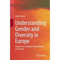 Understanding Gender and Diversity in Europe: Experiences of Migrant Single Mothers in Denmark