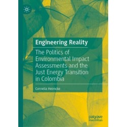 Engineering Reality: The Politics of Environmental Impact Assessments and the Just Energy Transition in Colombia