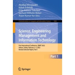 Science, Engineering Management and Information Technology: First International Conference, SEMIT 2022, Ankara, Turkey, February 2–3, 2022, Revised Selected Papers, Part I