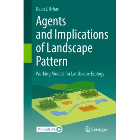 Agents and Implications of Landscape Pattern: Working Models for Landscape Ecology