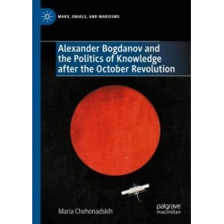 Alexander Bogdanov and the Politics of Knowledge after the October Revolution