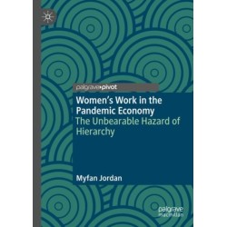 Women’s Work in the Pandemic Economy: The Unbearable Hazard of Hierarchy