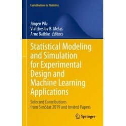 Statistical Modeling and Simulation for Experimental Design and Machine Learning Applications: Selected Contributions from SimStat 2019 and Invited Papers