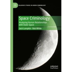 Space Criminology: Analysing Human Relationships with Outer Space