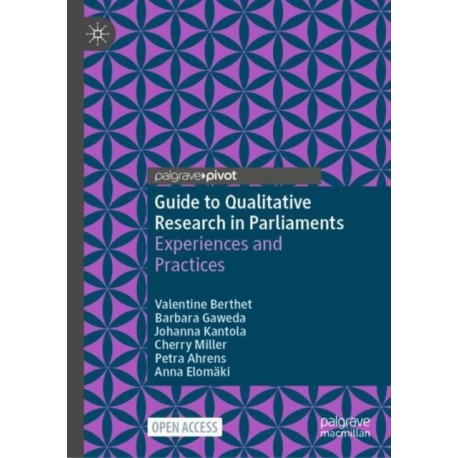 Guide to Qualitative Research in Parliaments: Experiences and Practices