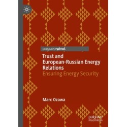 Trust and European-Russian Energy Relations: Ensuring Energy Security