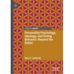 Personality Psychology, Ideology, and Voting Behavior: Beyond the Ballot